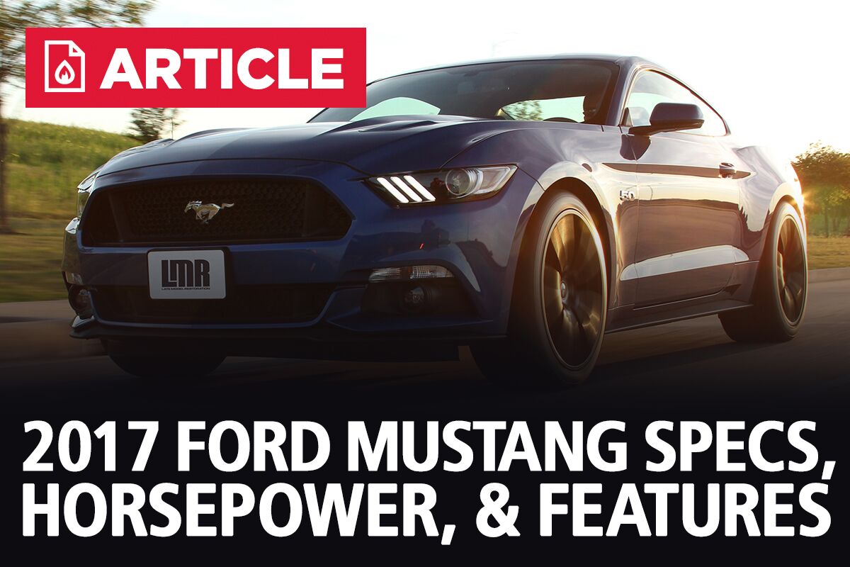 2017 Mustang Specs, & Features - LMR.com