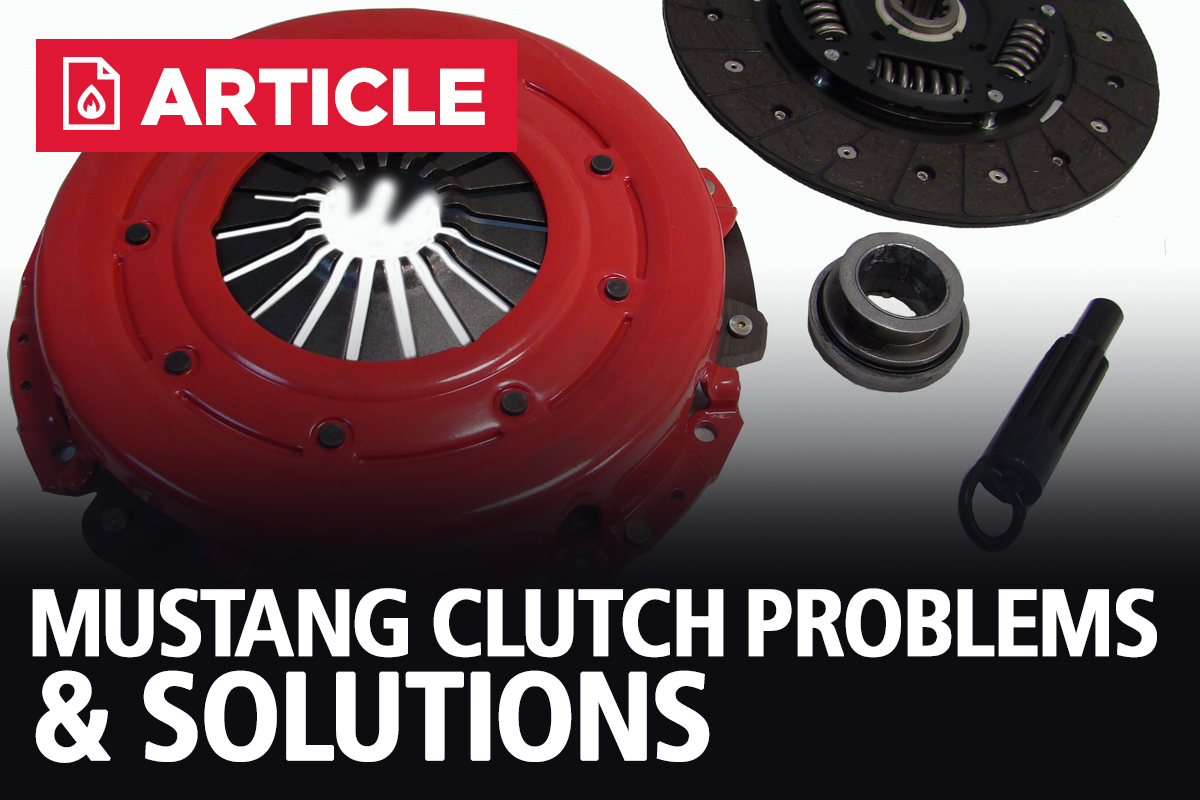 Mustang Clutch Problems Solutions Lmr Com