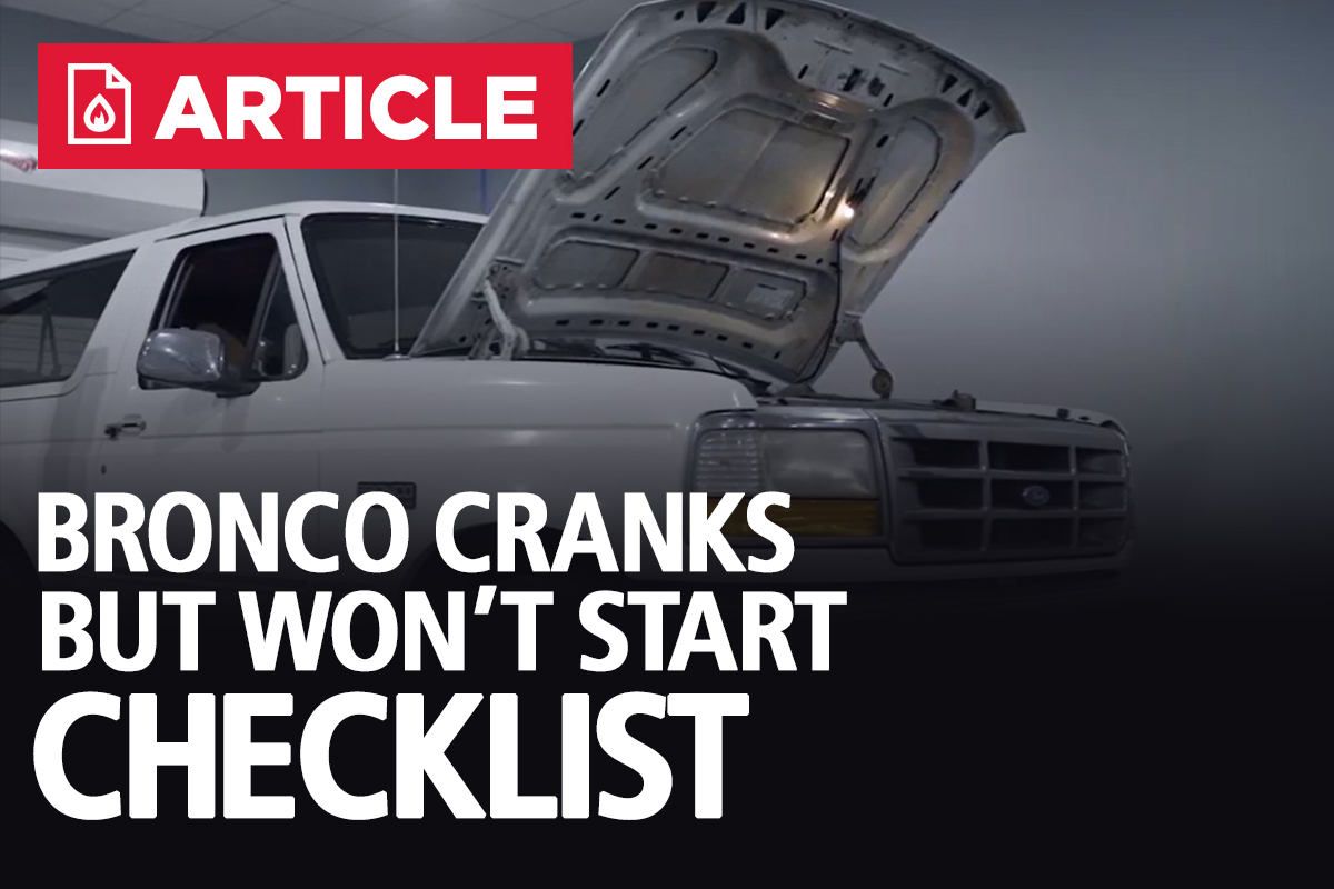 Bronco Cranks But Won&rsquo;t Start Checklist - LMR.com