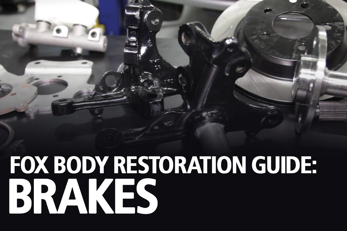 Fox Body Mustang Restoration Guide: Brakes - FOX BODY RESTORATION BRAKES