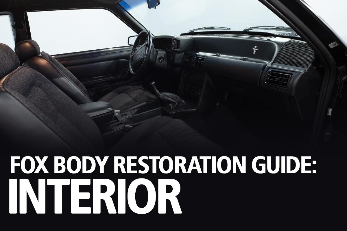 Fox Body Mustang Restoration Guide: Interior - FOX BODY RESTORATION INTERIOR