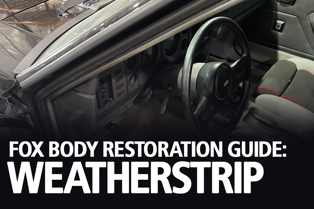 Fox Body Mustang Restoration Guide: Weatherstripping - Fox body restoration weatherstrip