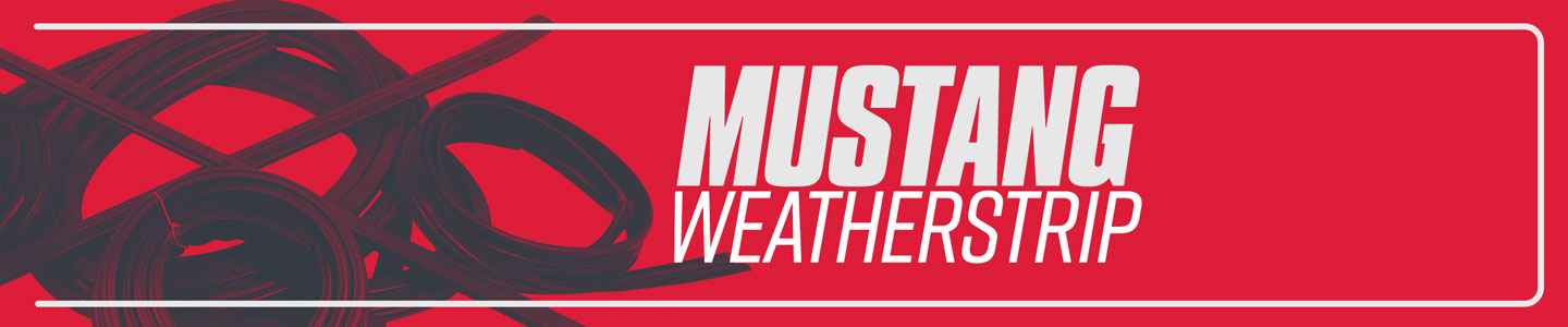 Mustang Weatherstrip - Mustang Weatherstrip