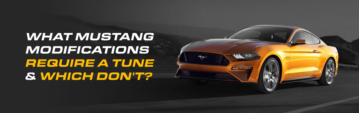 What Mustang Modifications Require A Tune & Which Don